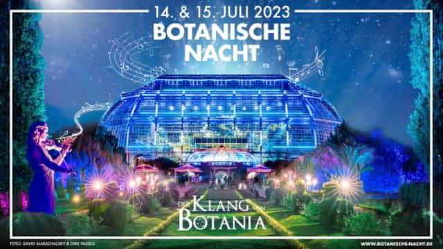 Botanische Nacht vom 14. bis 15. Juli 2023 Event News Berlin